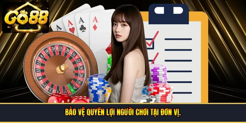 Bảo vệ quyền lợi người chơi tại đơn vị