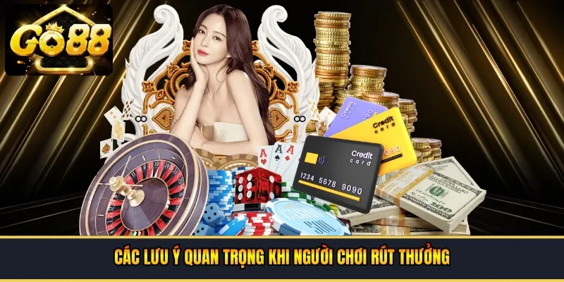Các lưu ý quan trọng khi người chơi rút thưởng