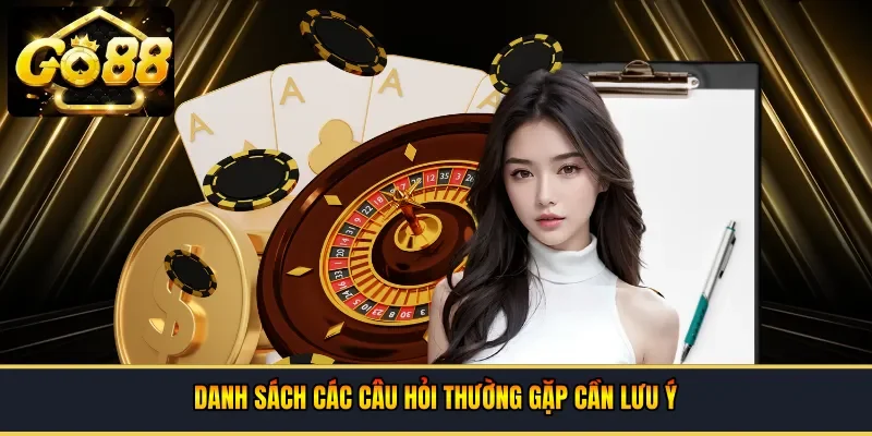 Danh sách các câu hỏi thường gặp cần lưu ý