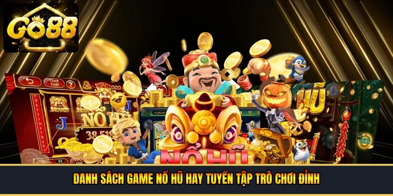 Danh sách game nổ hũ hay