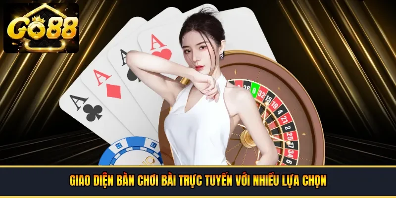 Giao diện bàn chơi bài trực tuyến với nhiều lựa chọn