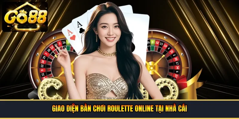 giao diện bàn chơi roulette online tại nhà cái