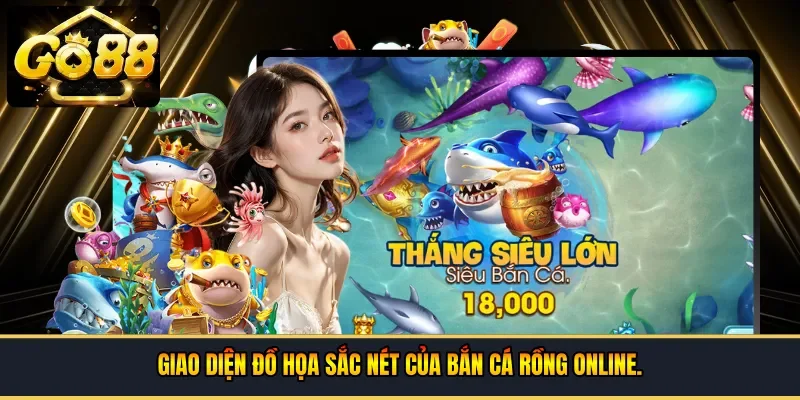 Giao diện đồ họa sắc nét của bắn cá rồng online