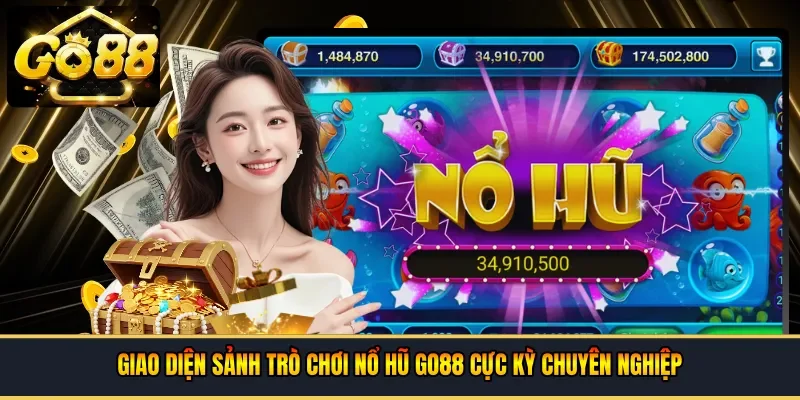Giao diện sảnh trò chơi nổ hũ Go88 cực kỳ chuyên nghiệp