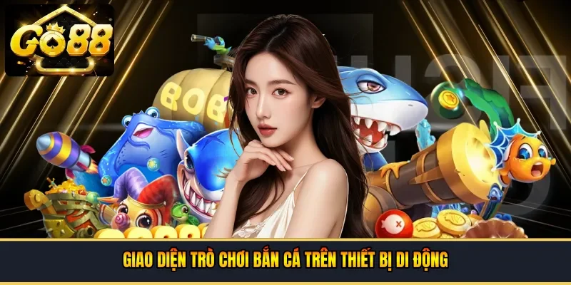 Giao diện trò chơi bắn cá trên thiết bị di động