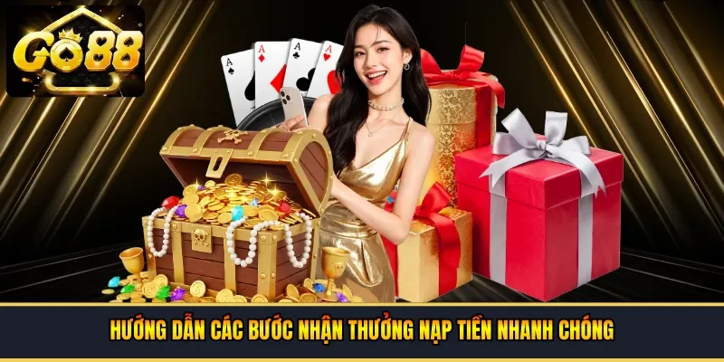 Hướng dẫn các bước nhận thưởng nạp tiền nhanh chóng