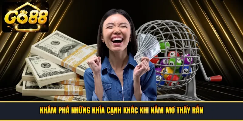 Khám phá những khía cạnh khác khi nằm mơ thấy rắn