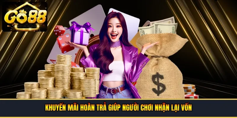 Khuyến mãi hoàn trả giúp người chơi nhận lại vốn