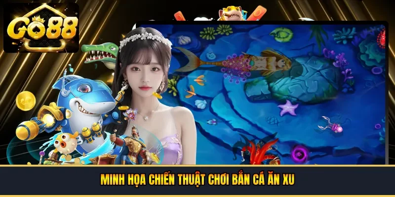 Chiến thuật chơi bắn cá ăn xu