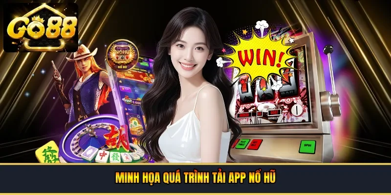 Quá trình tải app nổ hũ