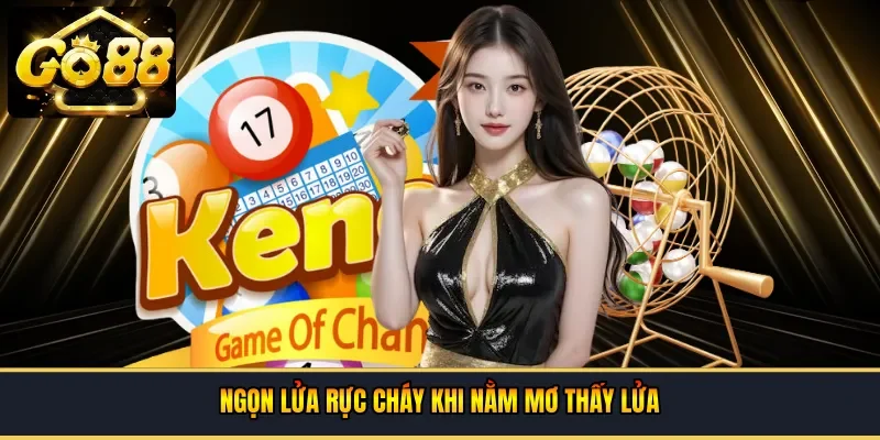 Ngọn lửa rực cháy khi nằm mơ thấy lửa