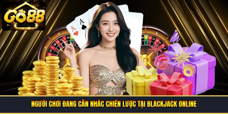 Người chơi đang cân nhắc chiến lược tại blackjack online