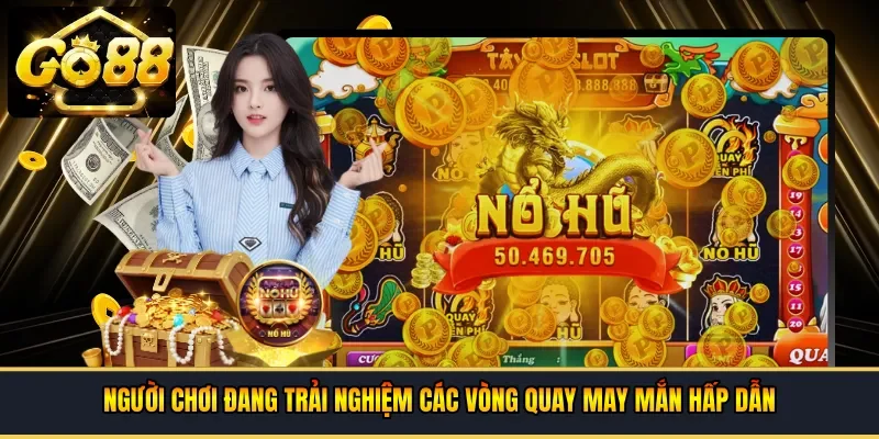 Người chơi đang trải nghiệm các vòng quay may mắn hấp dẫn