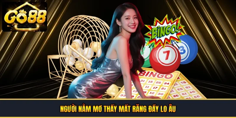 Người nằm mơ thấy mất răng đầy lo âu