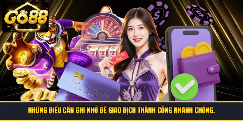 Những điều cần ghi nhớ để giao dịch thành công nhanh chóng