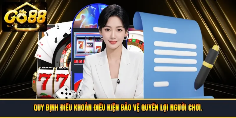 Quy định điều khoản điều kiện bảo vệ quyền lợi người chơi