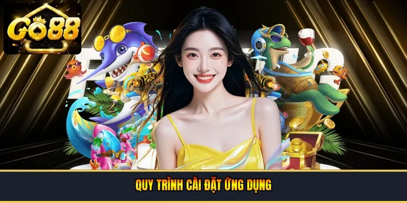 Quy trình cài đặt ứng dụng